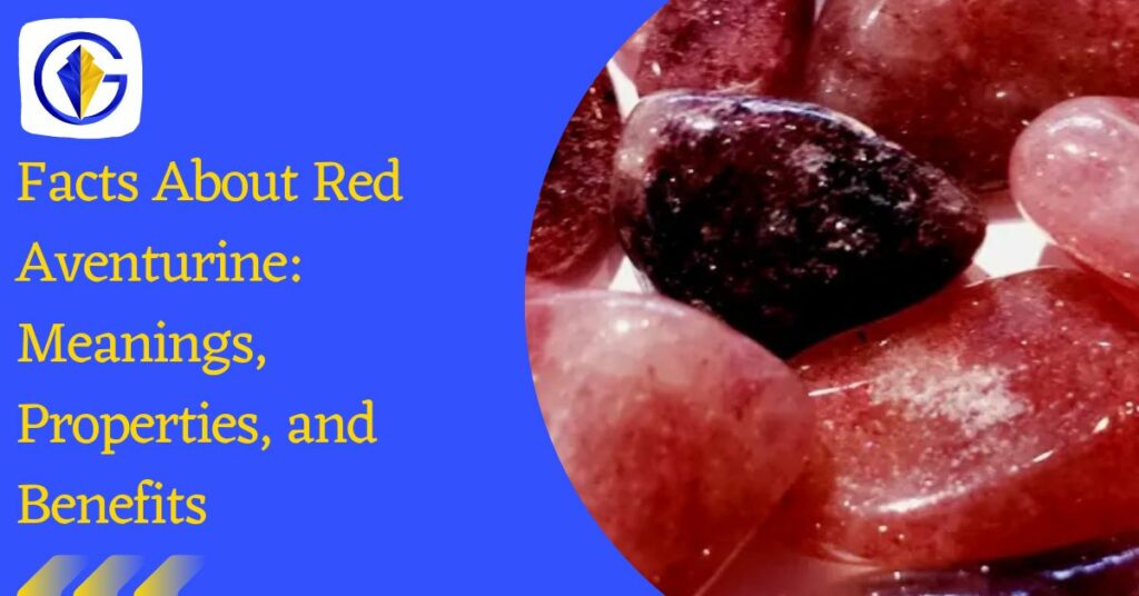 Facts About Red Aventurine Meanings, Properties, and Benefits