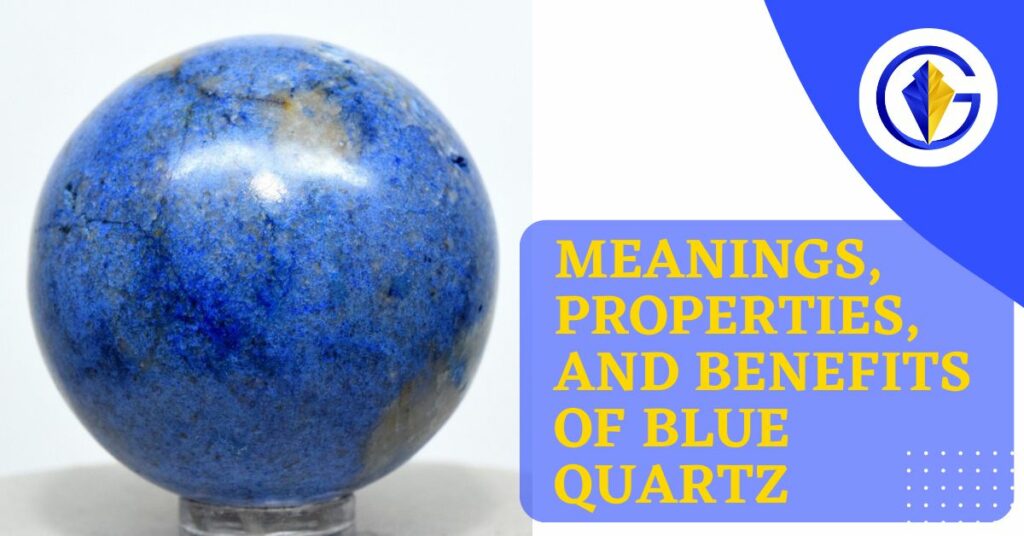 Meanings, Properties, and Benefits of Blue Quartz