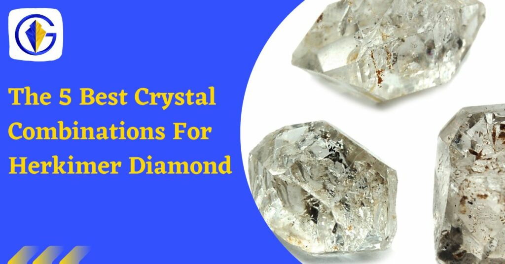 The 5 Best Crystal Combinations For Herkimer Diamond