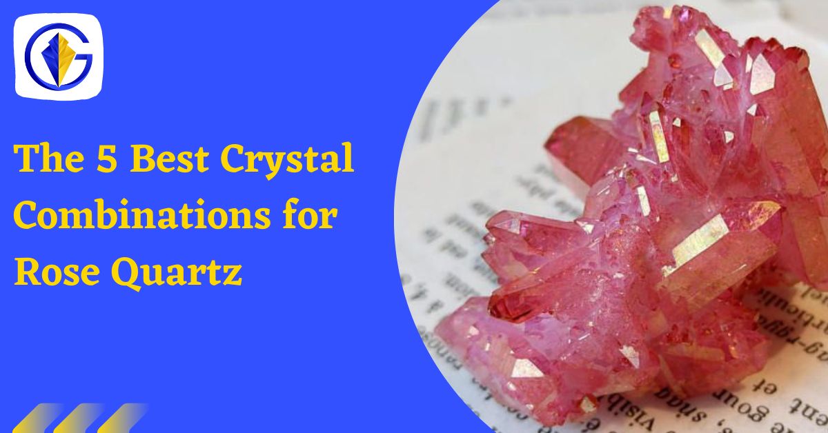 The 5 Best Crystal Combinations For Rose Quartz