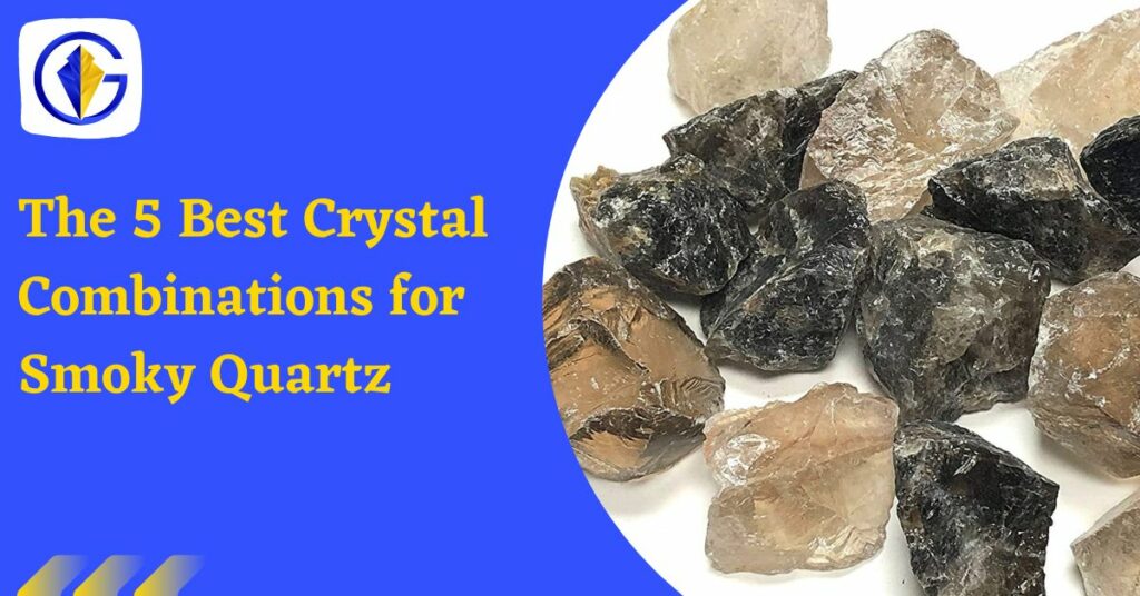 The 5 Best Crystal Combinations for Smoky Quartz