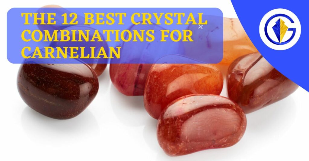 The 12 Best Crystal Combinations for Carnelian