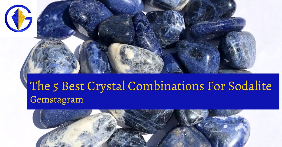 The 5 Best Crystal Combinations For Sodalite