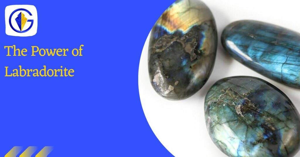 The Power of Labradorite