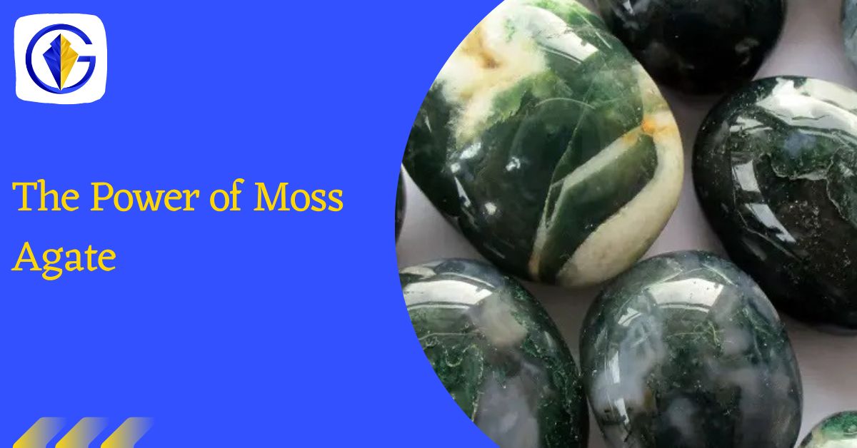 The Power of Moss Agate