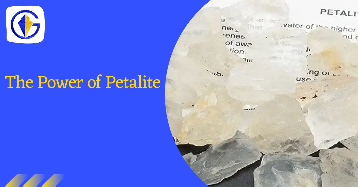 The Power of Petalite