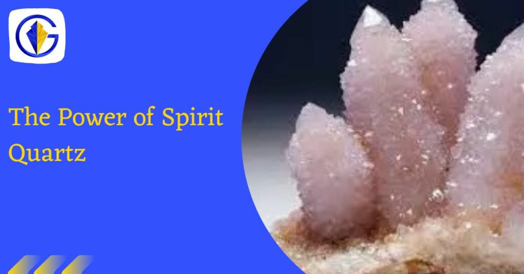 The Power of Spirit Quartz