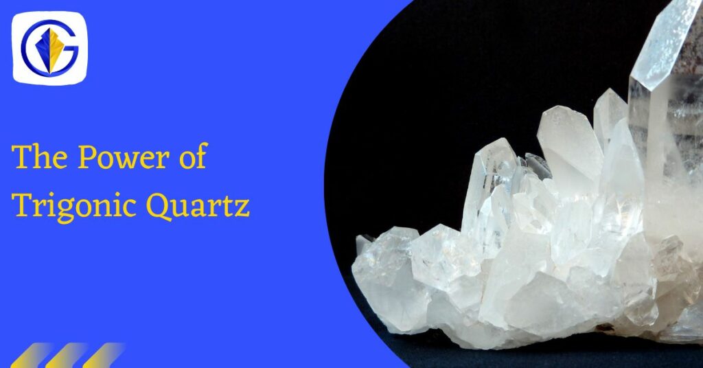 The Power of Trigonic Quartz