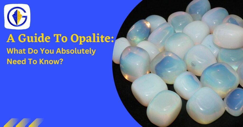 A Guide To Opalite What Do You Absolutely Need To Know