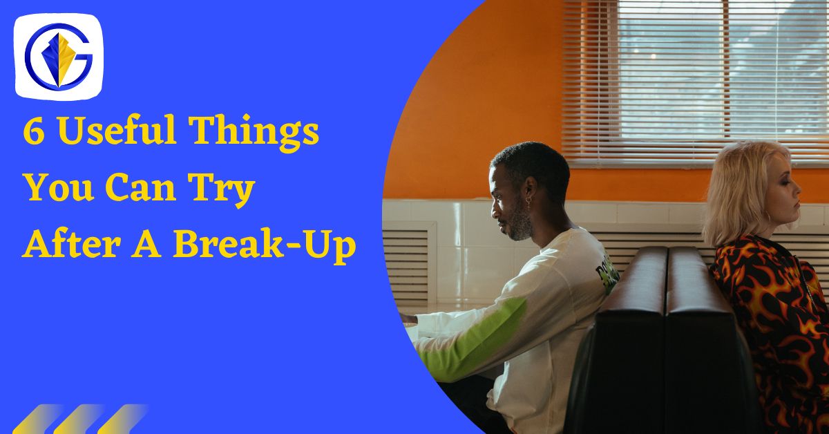 6 Useful Things You Can Try After A Break-Up