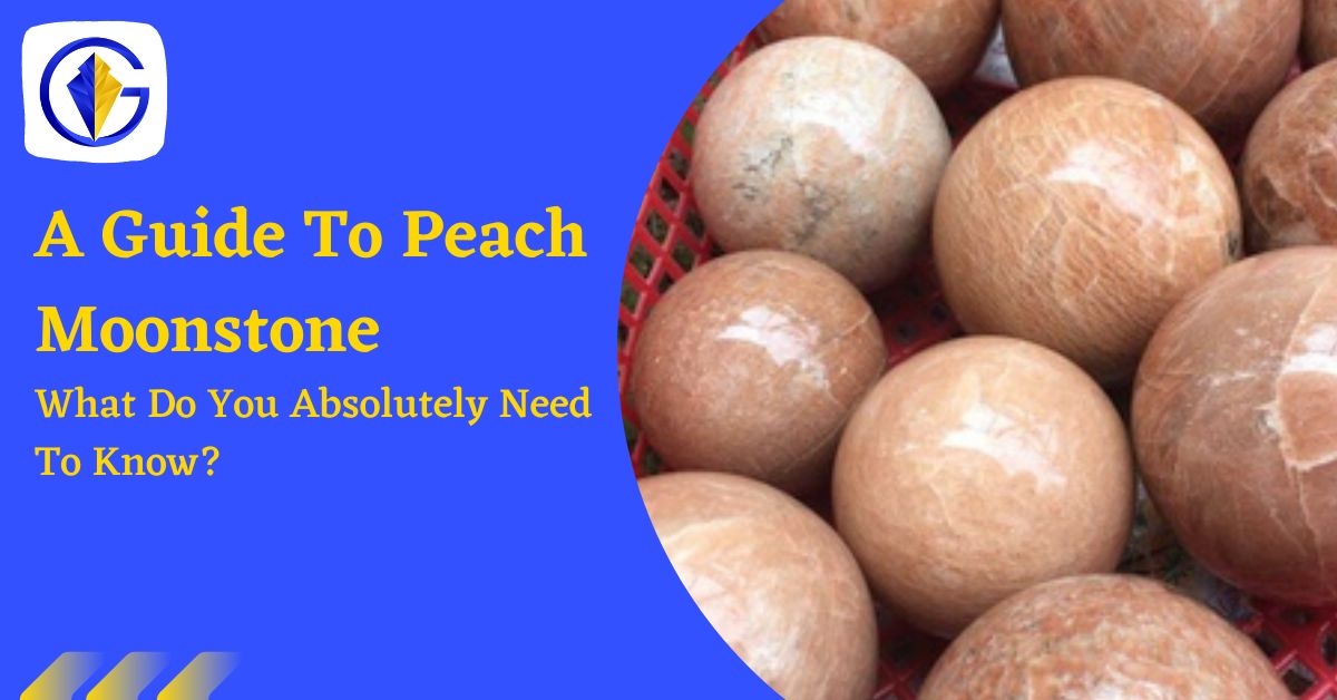 A Guide To Peach Moonstone: What Do You Absolutely Need To Know?