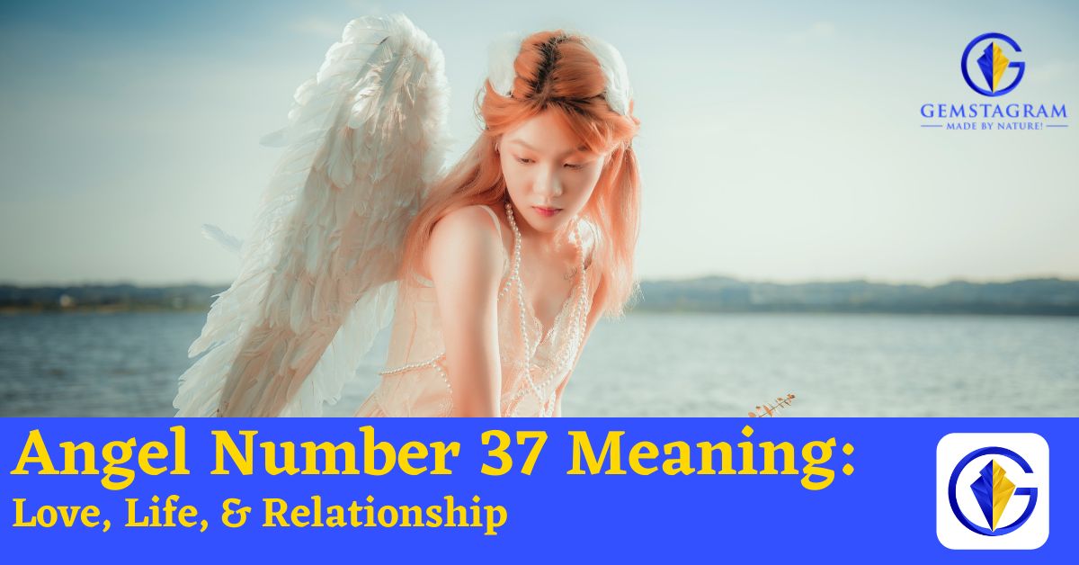 Angel Number 37 Meaning: Love, Life, & Relationship