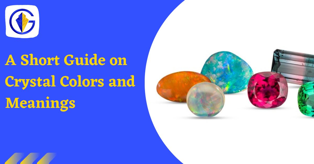 A Short Guide on Crystal Colors and Meanings