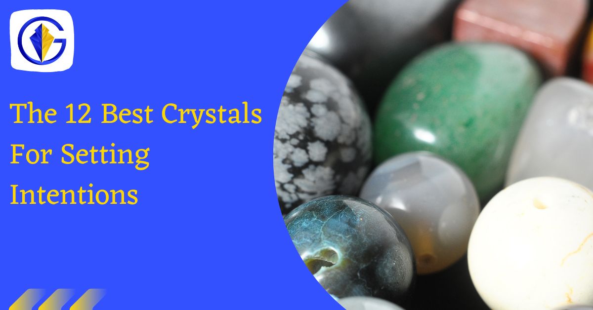 The 12 Best Crystals For Setting Intentions