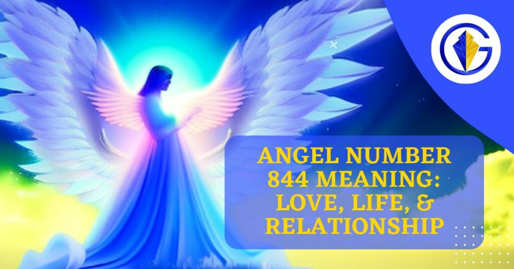 Angel Number 844 Meaning Love, Life, & Relationship