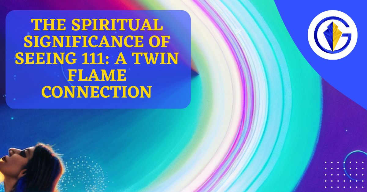 The Spiritual Significance of Seeing 111: A Twin Flame Connection