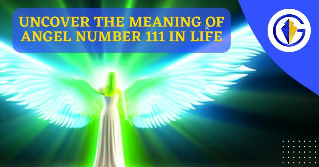 Uncover the Meaning of Angel Number 111 In Life