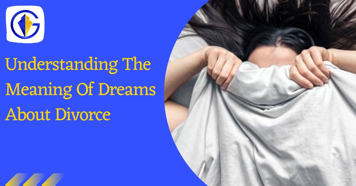 Understanding the meaning of Dreams About Divorce